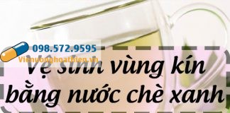 Cách vệ sinh vùng kín bằng nước chè xanh? Lưu ý khi dùng cho bà bầu Vệ sinh vùng kín bằng nước chè xanh